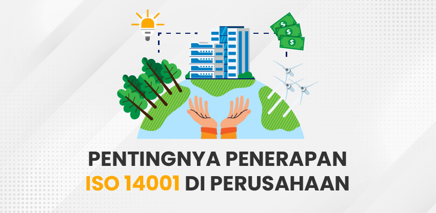 Pentingnya ISO 14001 untuk Perusahaan Modern
